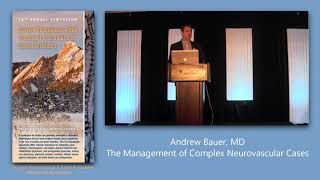 Andrew Bauer, MD | The Management of Complex Neurovascular Cases