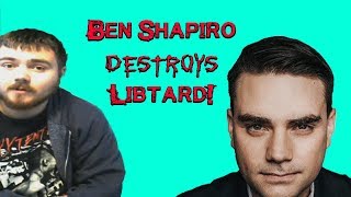 BEN SHAPIRO DESTROYS LIBTARD!