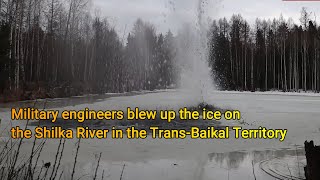 Military engineers blew up the ice