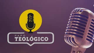 (Ao vivo) Papo Teológico