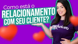 Em um relacionamento sério com o cliente: Os segredos do CX que ninguém te contou