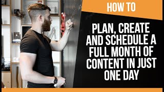 How to Plan, Create and Schedule a MONTH of Content in ONE Day