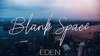 Eden Project - BlankSpace [TRADUÇÃO/LEGENDADO]