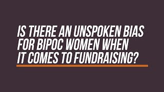 The Unspoken Bias for BIPOC Women and Fundraising