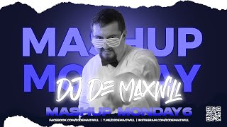 The Ultimate Mashup Monday 6 Mix by DJ De Maxwill