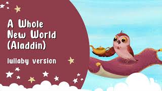 A Whole New World (Aladdin) - Lullaby Music for Babies Bedtime 🎶