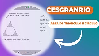 Resolução de questão sobre Área de Triângulo e Círculo | Matemática | Banca Cesgranrio