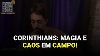 Corinthians: Magia e Caos em Campo!