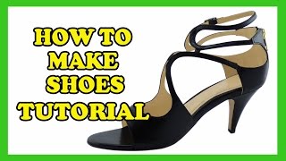 How To Make Shoes - High Heels, Wedding Heels, Designer Heels, Sandal Style 05 Tutorial