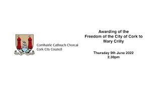 Awarding of the Freedom of the City of Cork to Mary Crilly