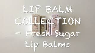 Lip Balm Collection | Fresh Sugar Lip Balms | Review