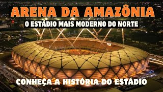 ARENA DA AMAZONIA: Conheça o estádio mais moderno do norte do país.