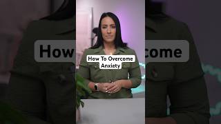 How To Overcome Anxiety