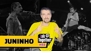 Talk Together #02 Juninho Sangiorgio