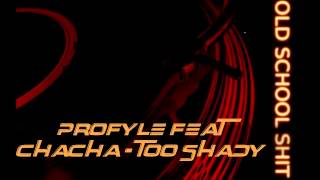 Profyle feat Chacha - Too shady