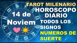 HOROSCOPO DE HOY 14 NOVIEMBRE 2024 Y NUMEROS DE LA SUERTE - TAROT MILENARIO