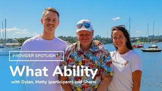 Provider Spotlight: What Ability with Sharni, Dylan and Matty (NDIS participant)