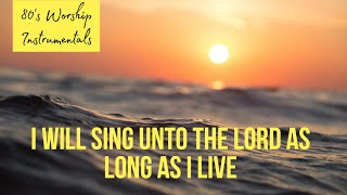 Worship Piano - I will sing unto the Lord