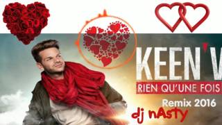 keen v - rien qu'une fois remix 2016 - dj nasty