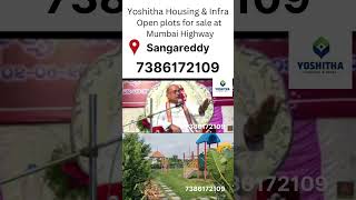 Call:7386172109.Yoshitha Housing and Infra|Mumbai HIghway Open plots for sale  sangareddy|Hyderabad