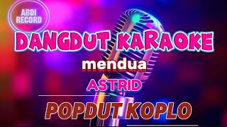 mendua ~ karaoke popdut koplo ~ astrid