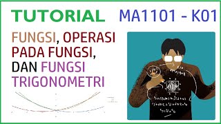 TUTORIAL DARING MA1101 KALKULUS I: Fungsi, Operasi pada Fungsi, dan Fungsi Trigonometri