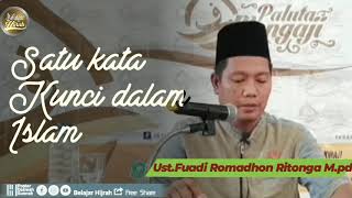 Satu Kata Kunci Dalam Islam-Ust.Fuadi Romadhon Ritonga M.pd