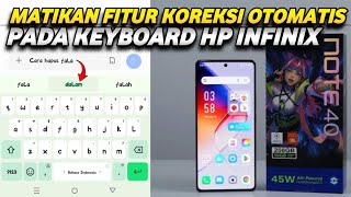 CARA MENONAKTIFKAN FITUR KOREKSI OTOMATIS PADA KEYBOARD HP INFINIX NOTE 40