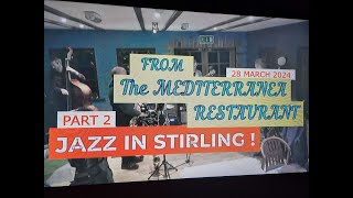 (Vol.12 No.04) - JAZZZ IN STIRLING ! (Part 2) @ THE MEDITERRANEA - STIRLING (s/uk) - 28 MARCH 2024