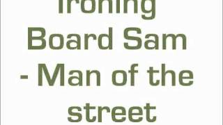 Ironing Board Sam - Man of the street