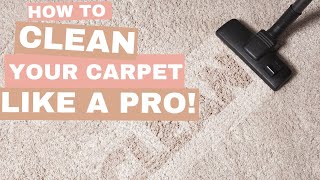 How To Clean Your Carpet Like a PRO!