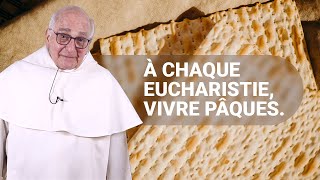 A chaque Eucharistie, vivre Pâques, l'Eucharistie et la Première Alliance