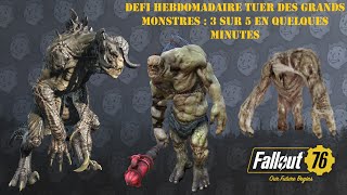 Fallout 76 : Défi hebdomadaire Tuer des Grands Monstres. 3/5 en quelques minutes.