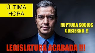 🛑ÚLTIMA HORA🛑PEDRO SÁNCHEZ RUPTURA SOCIOS GOBIERNO ‼️LEGISLATURA ACABADA‼️