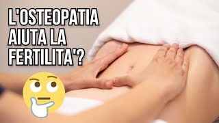 L'osteopatia aiuta la fertilità?