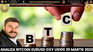 ANALIZA BITCOIN EURUSD US100 DXY 29 Martie 2023. Zi minunata🙏💶