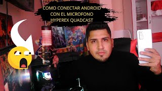 CÓMO CONECTAR EL MICROFONO HYPEREX QUADCAST AL TELÉFONO ANDROID.