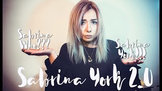 Sabrina Who??? Sabrina York 2.0 // СНОВА НА YOUTUBE?!//