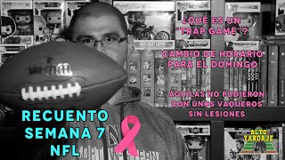 Recuento Semana 7 NFL. "Trap Game". ONEFA Guerra Civil