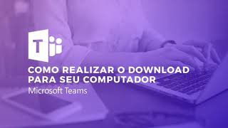 Como realizar o download do Microsoft Teams para seu computador