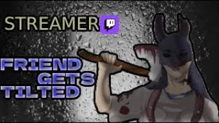 Streamer's Friend LOVES Name Calling! - Dead By Daylight