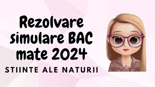 REZOLVARE SIMULARE MATE 2024 | STIINTE ALE NATURII