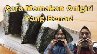 Cara Memakan / Membuka Onigiri Yang Benar