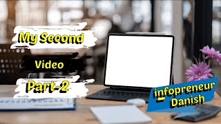 #mysecondvideo #introduction || Infopreneur-Danish