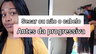 MITO OU VERDADE SECAR OU NAO O CABELO ANTES DA PROGRESSIVA?