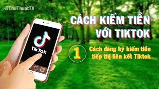 1. KIẾM TIỀN TIKTOK | Cách đăng ký kiếm tiền tiếp thị liên kết với Tiktok shop | Thủ Thuật TV