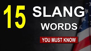 15 English Slang Words ( most of them you DON'T KNOW )