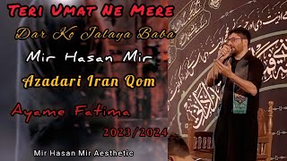 Teri Ummat ne Mery Dar ko Jalaya Baba | Mir Hasan Mir | Azadari Iran Qom | Ayame Fatima Noha