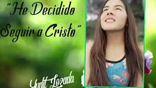 "He decidido Seguir a Cristo" Canta:Yudit Lozada