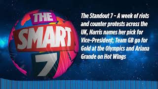 The Standout 7 - A week of riots and counter protests across the UK, Harris names her pick for...